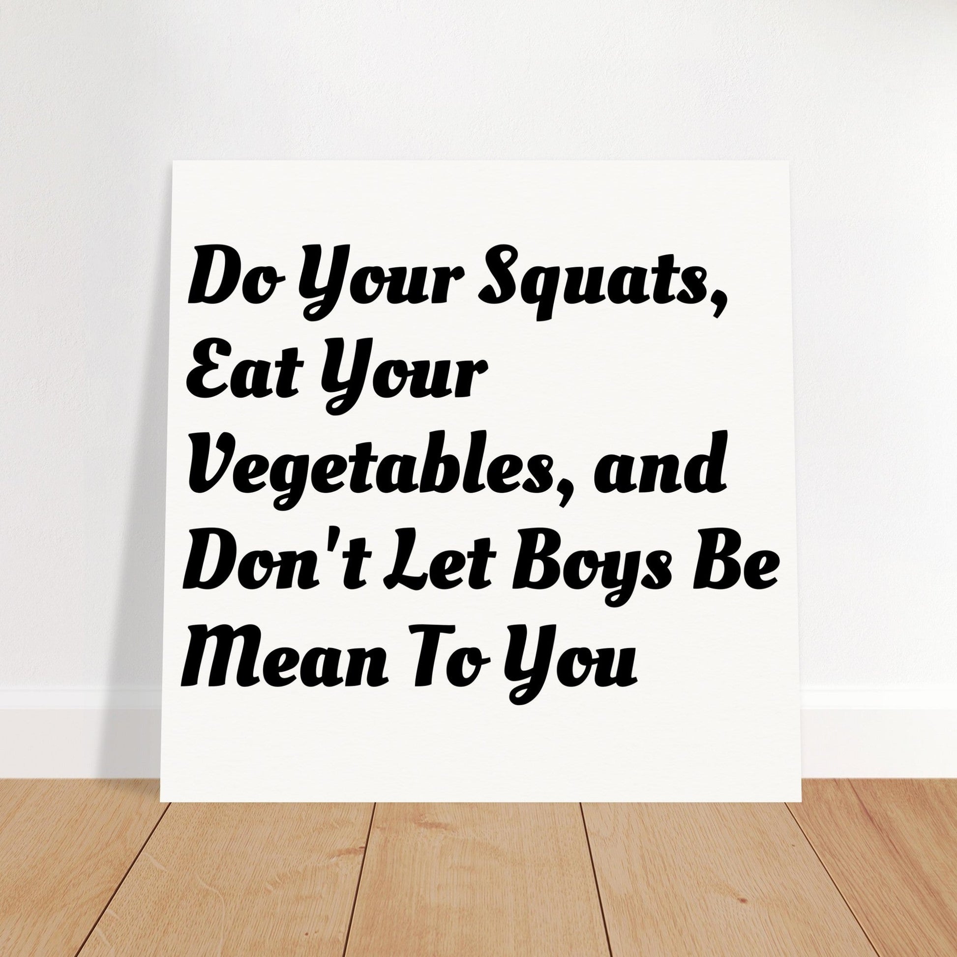 Do Your Squats, Eat Your Vegatables, and Don't Let Boys Be Mean To You POSTER Shapelust