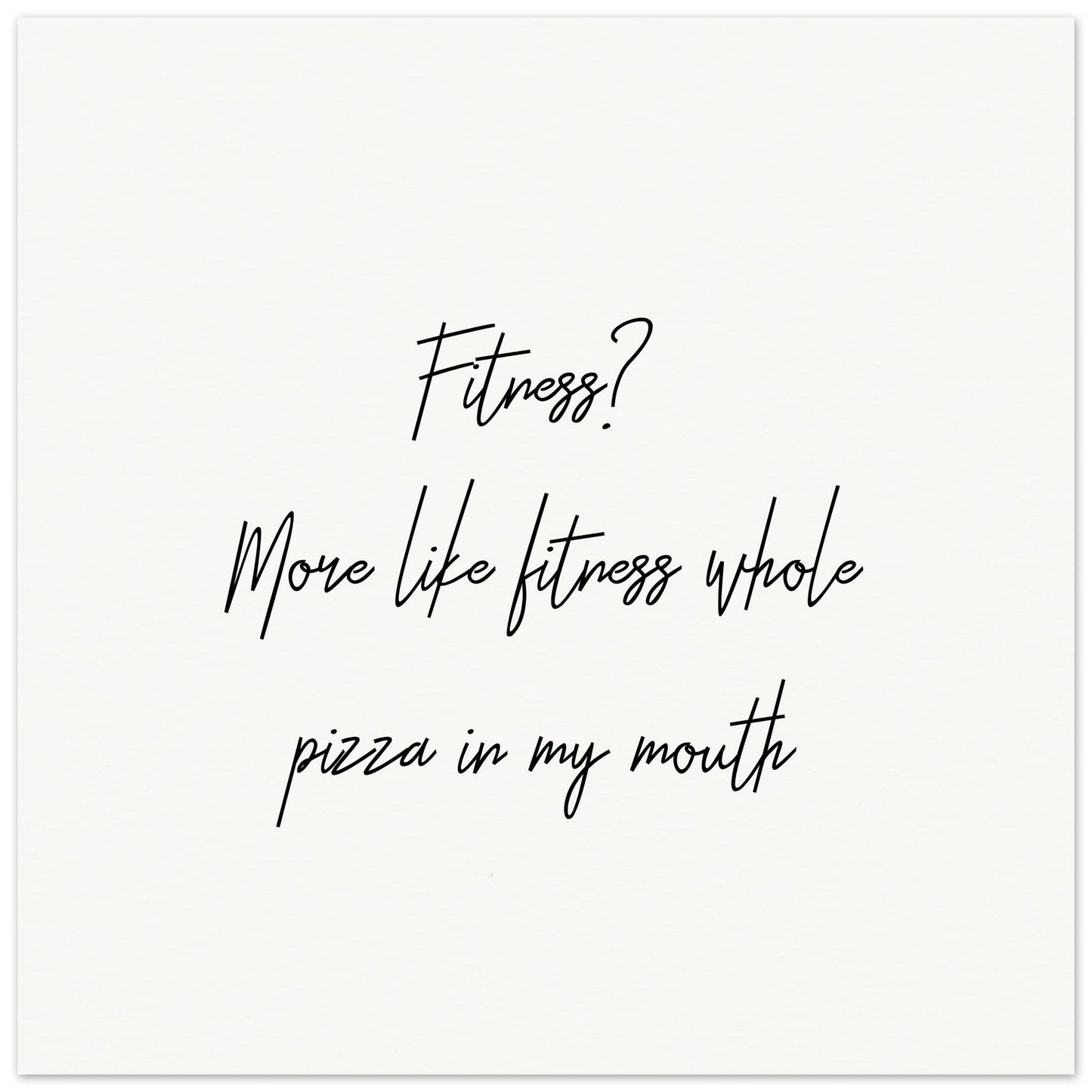 Fitness? More Like Fitness Whole Pizza In My Mouth POSTER Shapelust