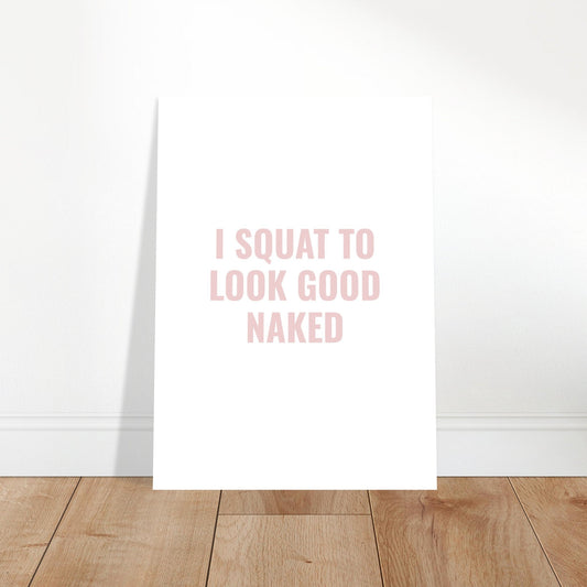 I SQUAT TO LOOK GOOD NAKED Poster Shapelust