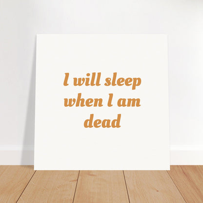 I will Sleep When I am Dead Poster Shapelust